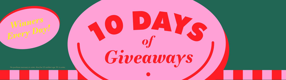 10 Days of Giveaways, Winners Every Day! No purchase necessary to enter. Must be US resident age 18+ to enter.