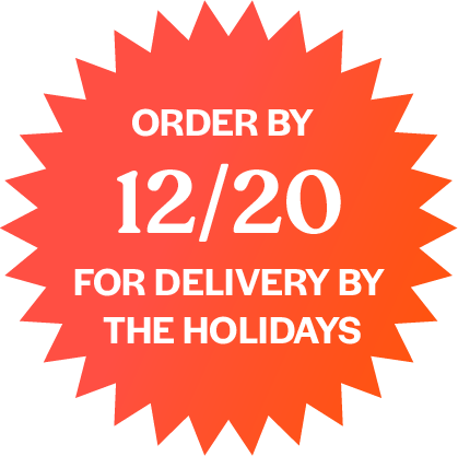 Order By 12/19 for Delivery by the Holidays